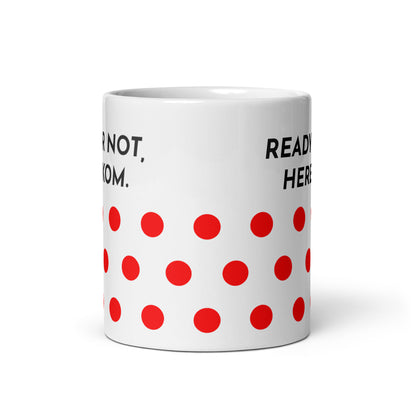 Ready Or Not, Here I KOM, Polkadot Cyclist Mug