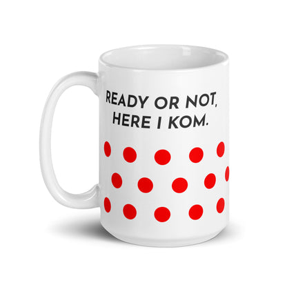 Ready Or Not, Here I KOM, Polkadot Cyclist Mug