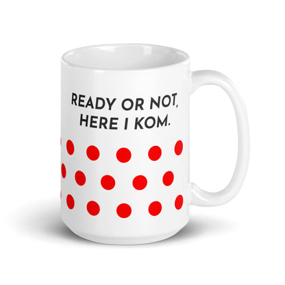 Ready Or Not, Here I KOM, Polkadot Cyclist Mug