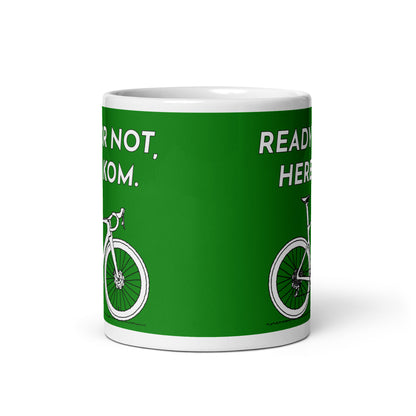 Ready Or Not Here I KOM, Green Road Bike Cyclist Mug