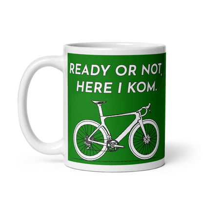 Ready Or Not Here I KOM, Green Road Bike Cyclist Mug