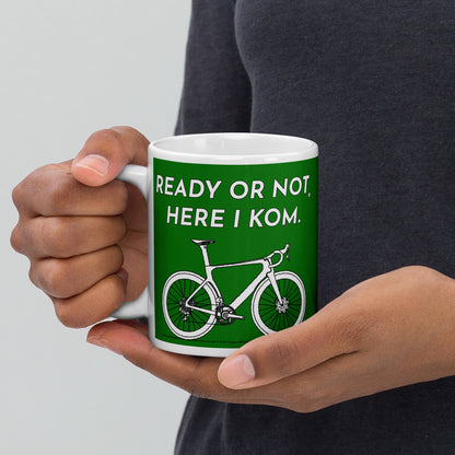 Ready Or Not Here I KOM, Green Road Bike Cyclist Mug