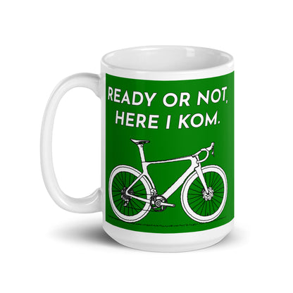 Ready Or Not Here I KOM, Green Road Bike Cyclist Mug