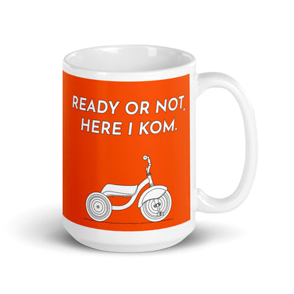 Ready Or Not, Here I KOM, Orange Tricycle Cyclist Mug