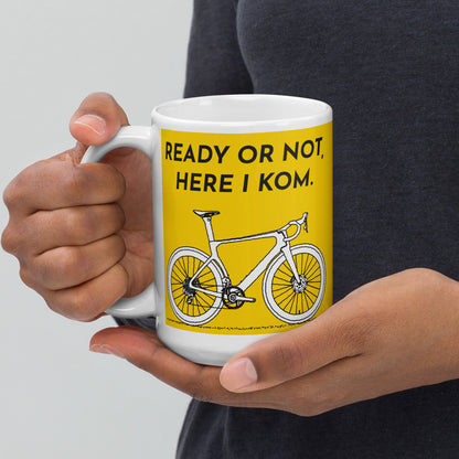 Ready Or Not, Here I KOM, Yellow Bicycle Cyclist Mug