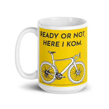 Ready Or Not, Here I KOM, Yellow Bicycle Cyclist Mug