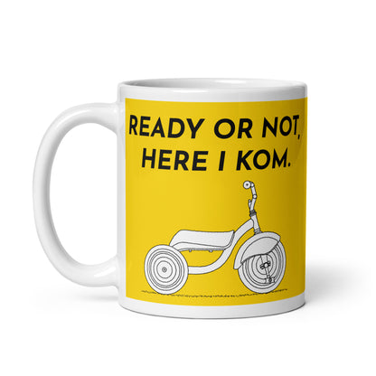 Ready Or Not, Here I KOM, Yellow Tricycle Cyclist Mug