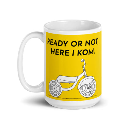 Ready Or Not, Here I KOM, Yellow Tricycle Cyclist Mug